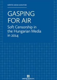 Gasping For Air - Soft Censorship in Hungarian Media 2014